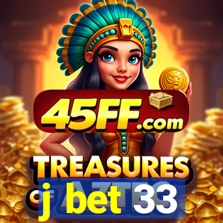 j bet 33